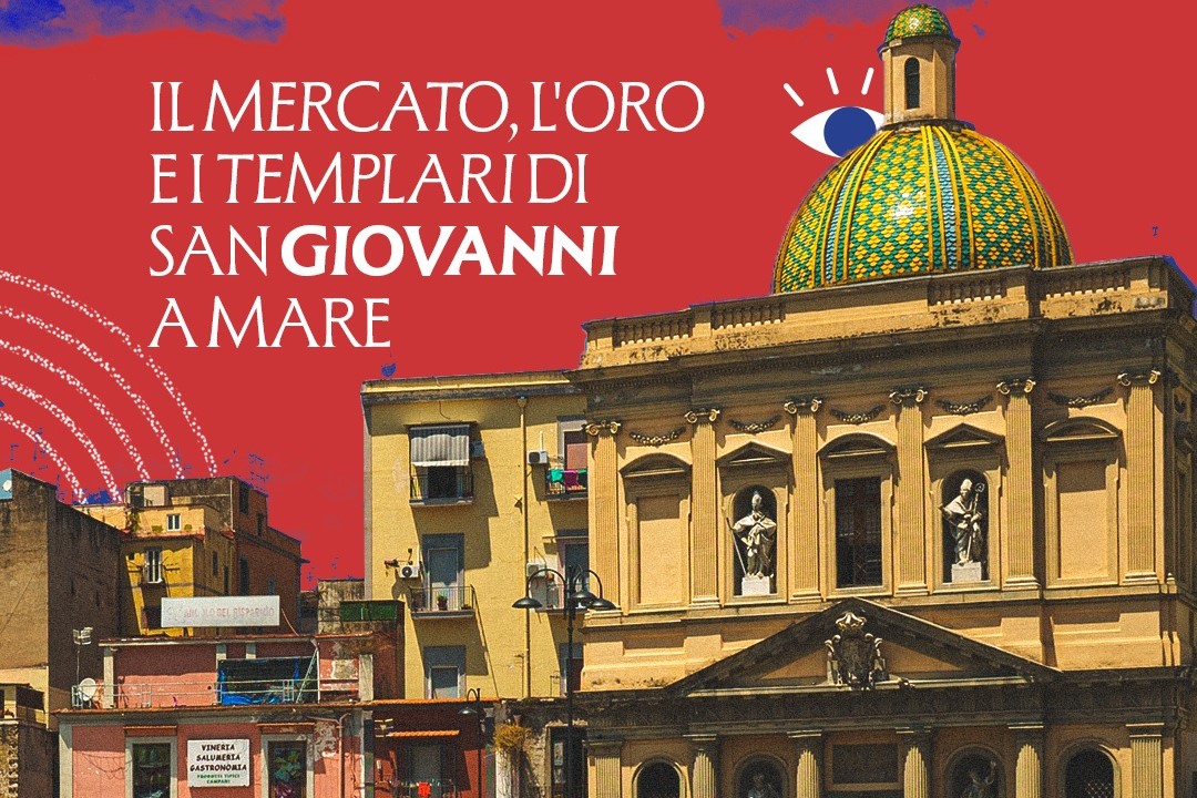 IL MERCATO, L'ORO E MISTERI DI SAN GIOVANNI A MARE